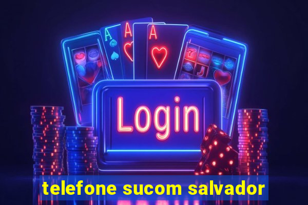 telefone sucom salvador